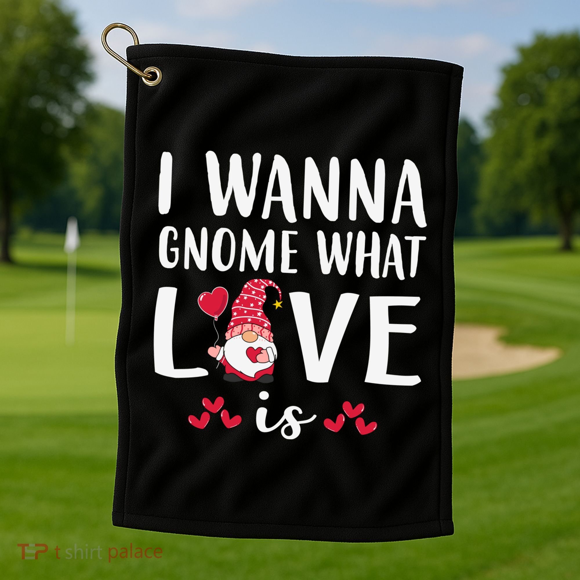 I Wanna Gnome What Love Is Valentine Day Golf Towel