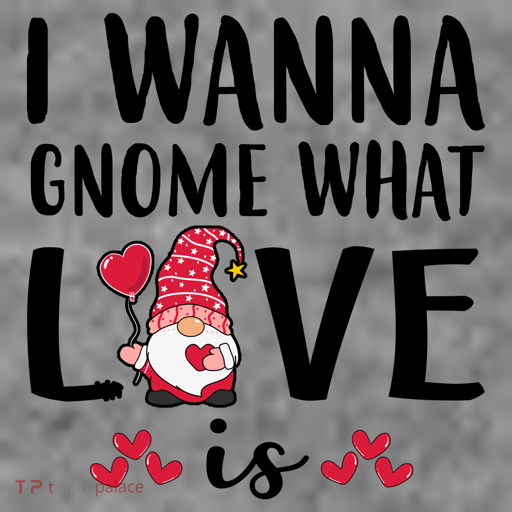 I Wanna Gnome What Love Is Valentine Day Hoodie