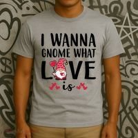 I Wanna Gnome What Love Is Valentine Day T-Shirt thumb 3