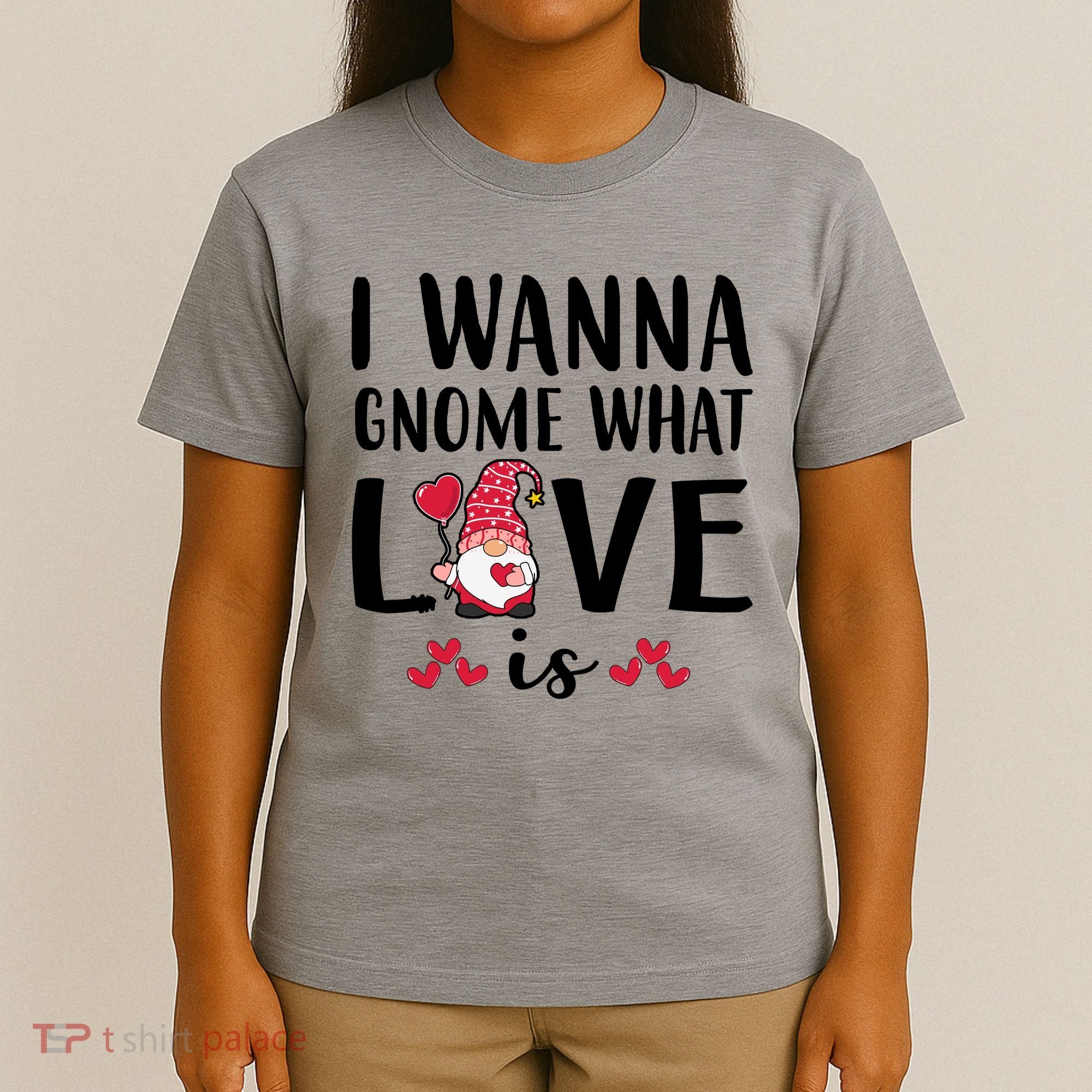 I Wanna Gnome What Love Is Valentine Day T-Shirt