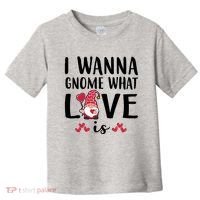 I Wanna Gnome What Love Is Valentine Day Toddler T-Shirt thumb 0