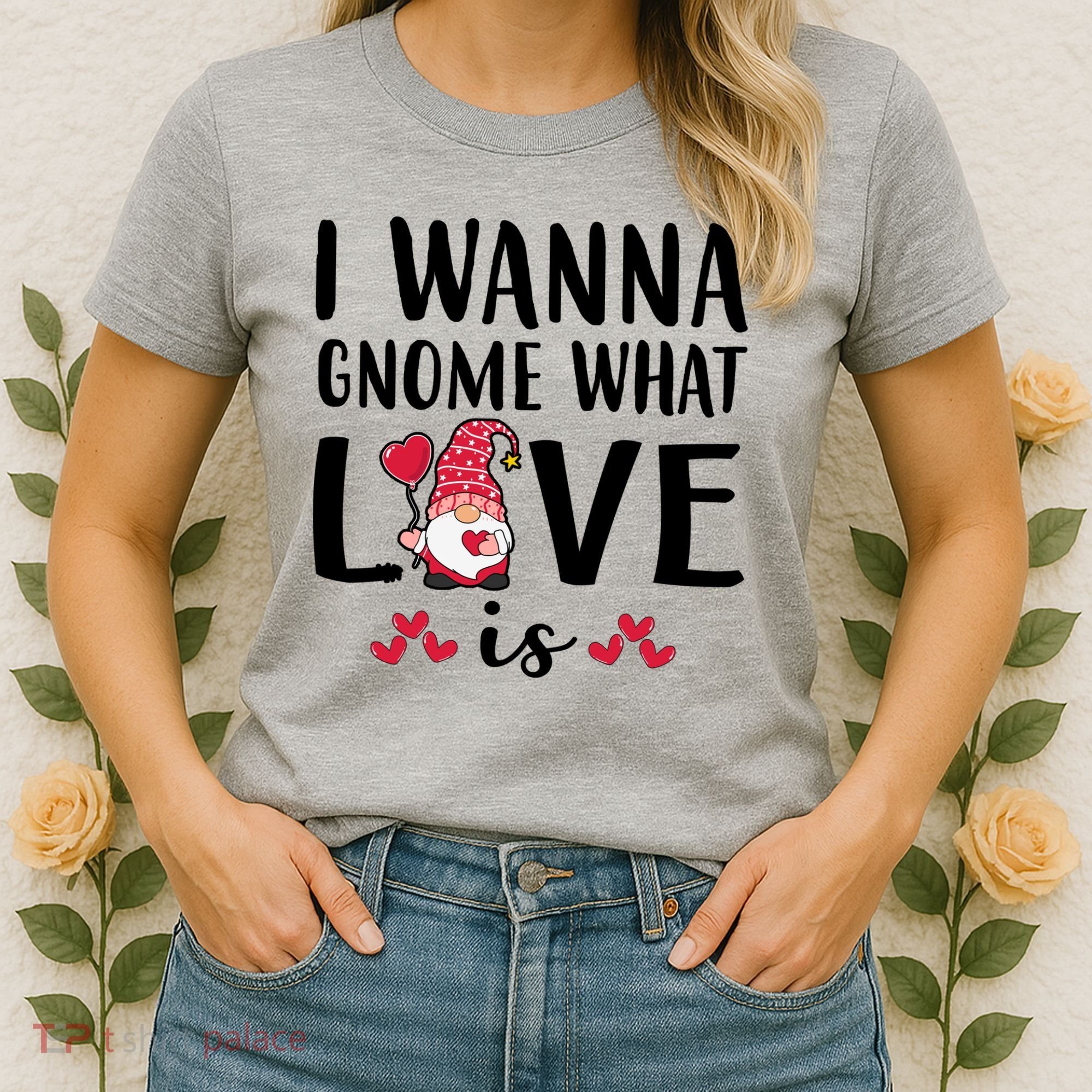 I Wanna Gnome What Love Is Valentine Day Women's T-Shirt