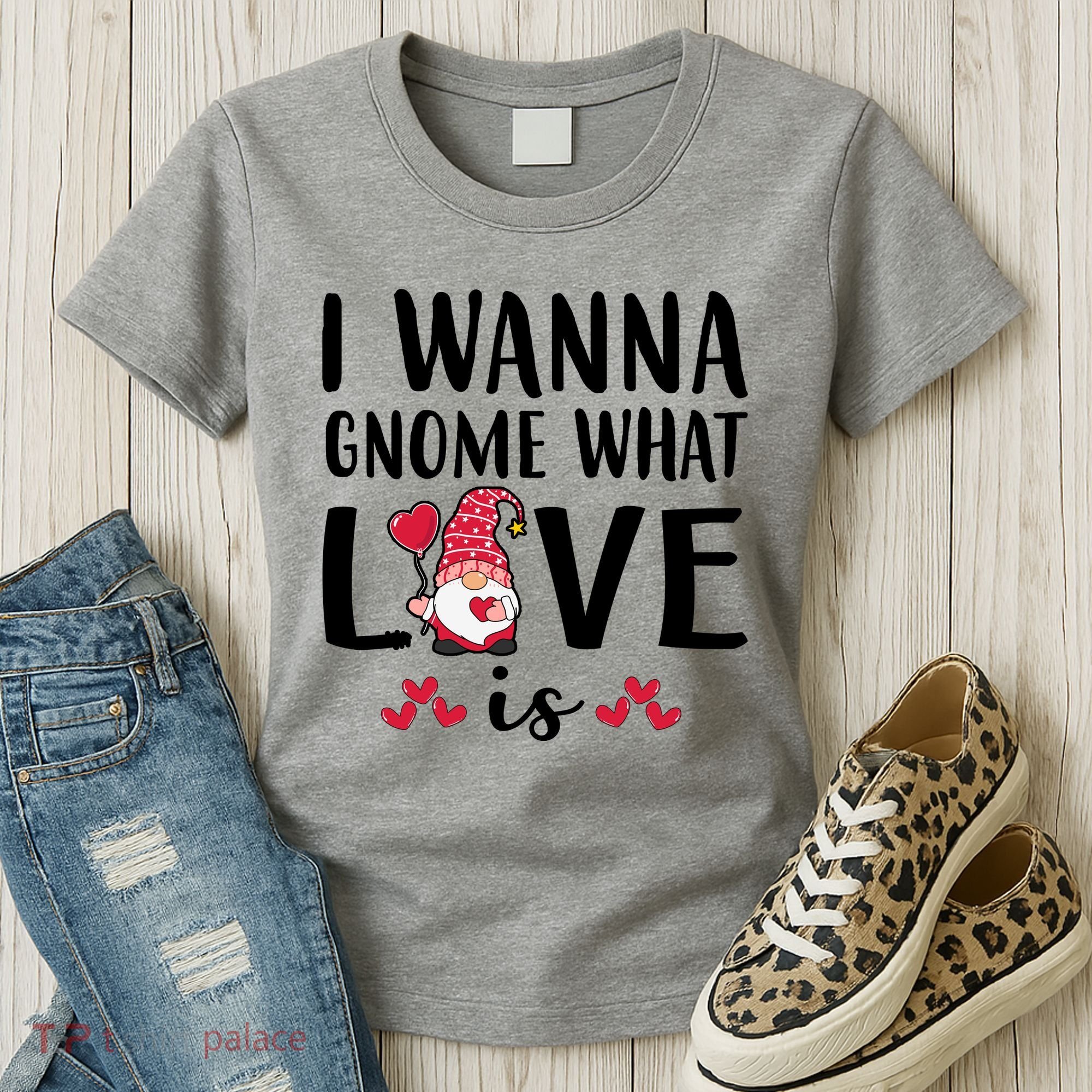 I Wanna Gnome What Love Is Valentine Day Women's T-Shirt