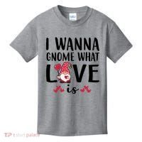 I Wanna Gnome What Love Is Valentine Day Kids T-Shirt thumb 0