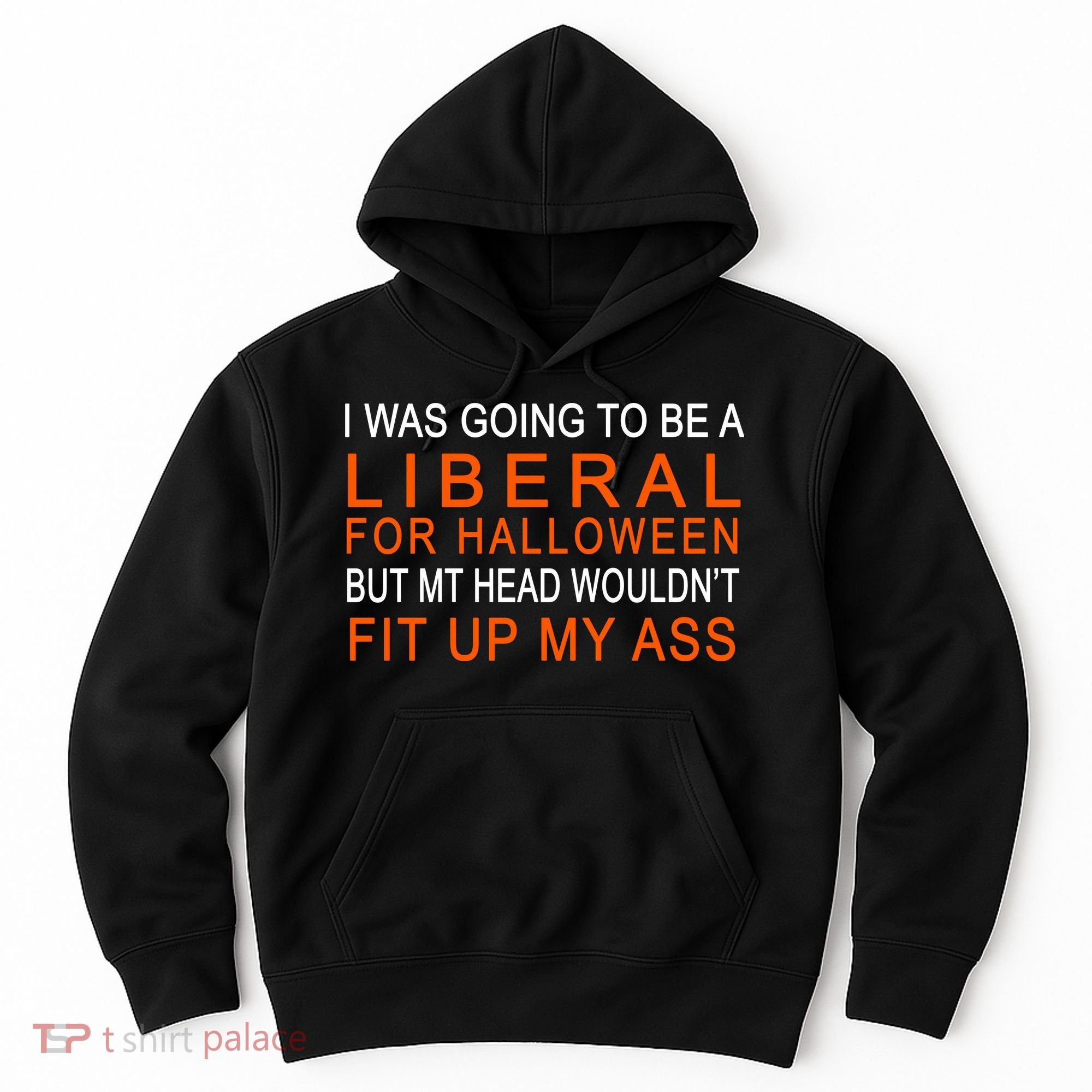 I Was Going To Be A Liberal For Halloween Hoodie