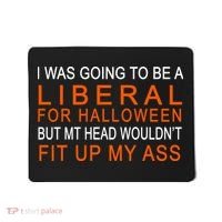 I Was Going To Be A Liberal For Halloween Mousepad thumb 0