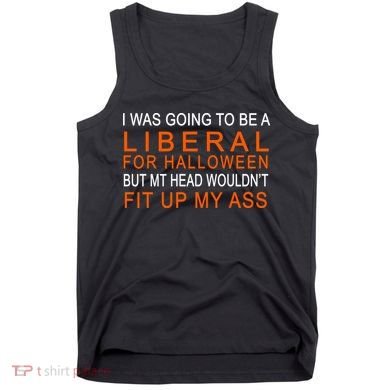 I Was Going To Be A Liberal For Halloween Tank Top