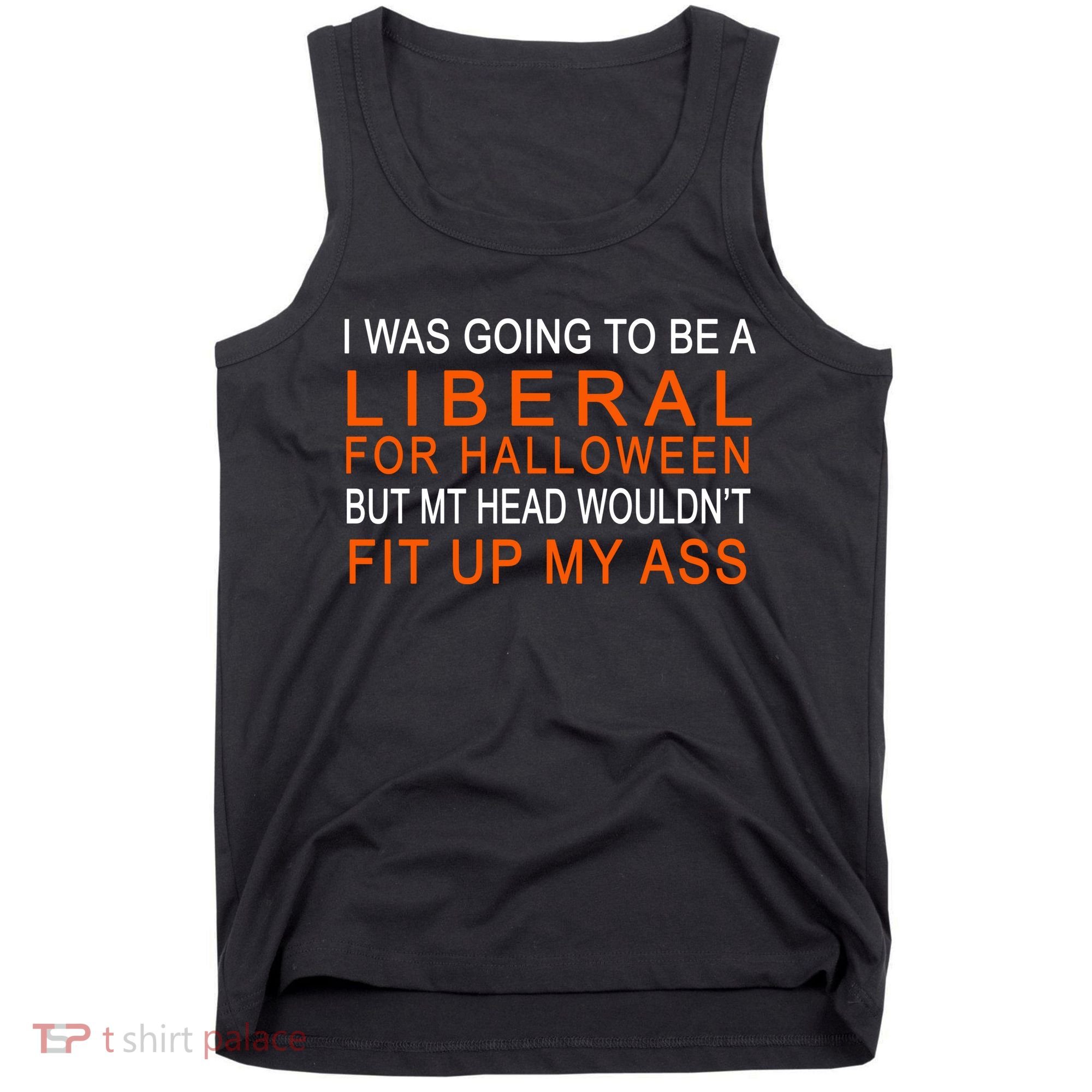 I Was Going To Be A Liberal For Halloween Tank Top