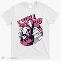 I Will Get You Grim Reaper Cute Gift T-Shirt thumb 0