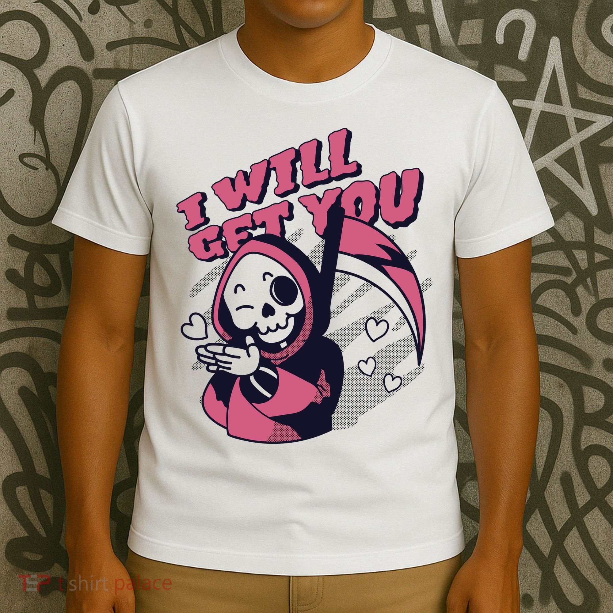 I Will Get You Grim Reaper Cute Gift T-Shirt