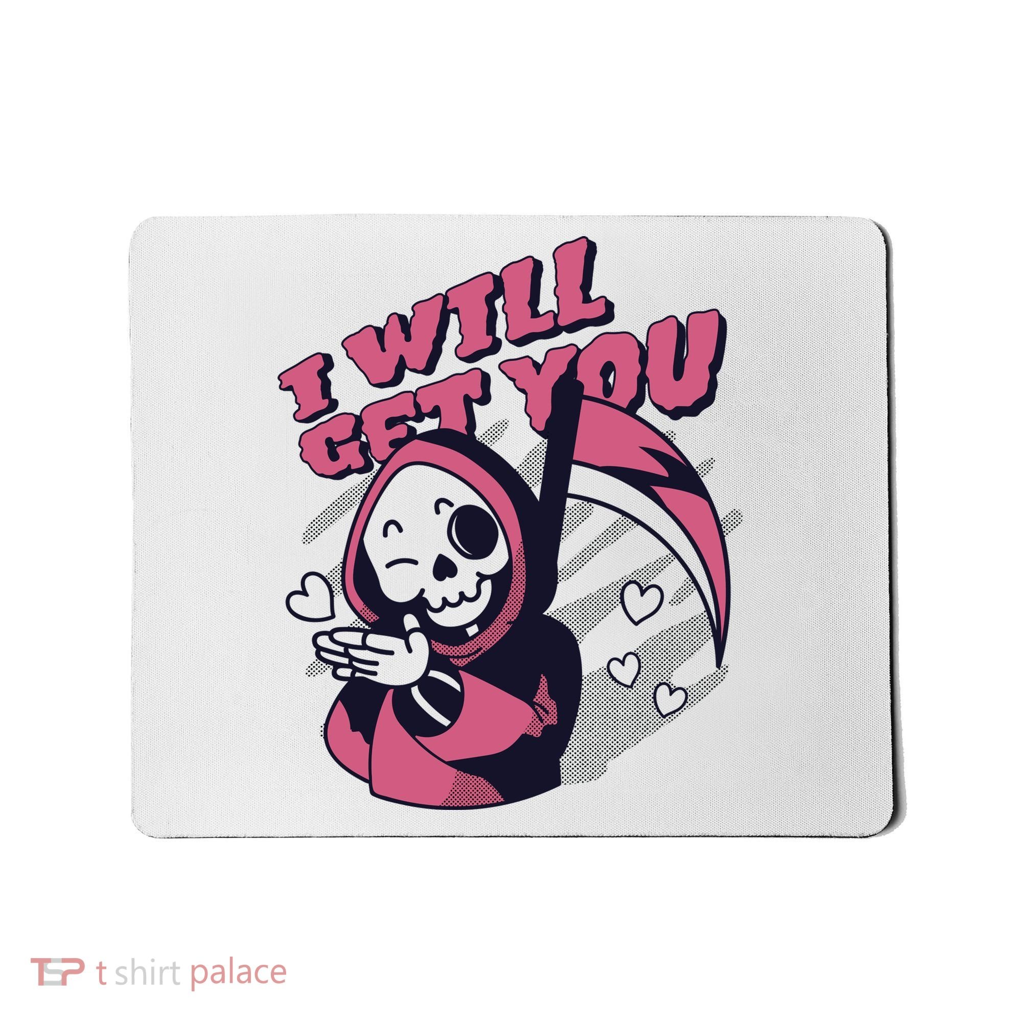 I Will Get You Grim Reaper Cute Gift Mousepad