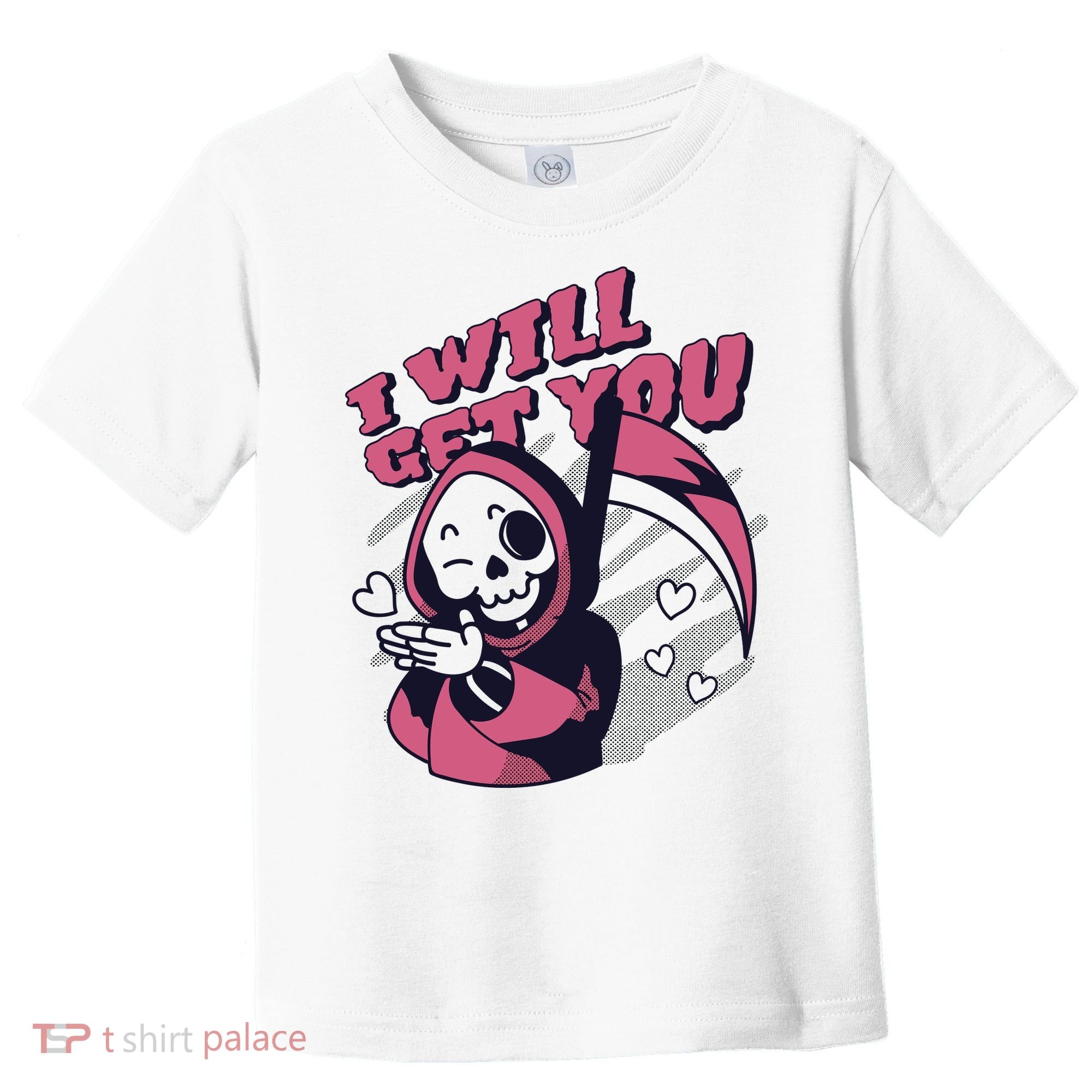 I Will Get You Grim Reaper Cute Gift Toddler T-Shirt
