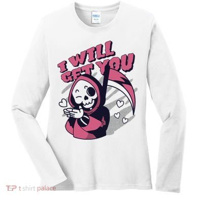 I Will Get You Grim Reaper Cute Gift Women's Long Sleeve Shirt