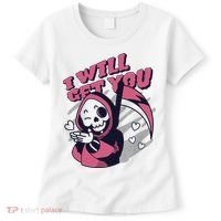 I Will Get You Grim Reaper Cute Gift Women's T-Shirt thumb 0
