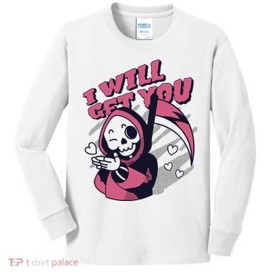 I Will Get You Grim Reaper Cute Gift Kids Long Sleeve Shirt