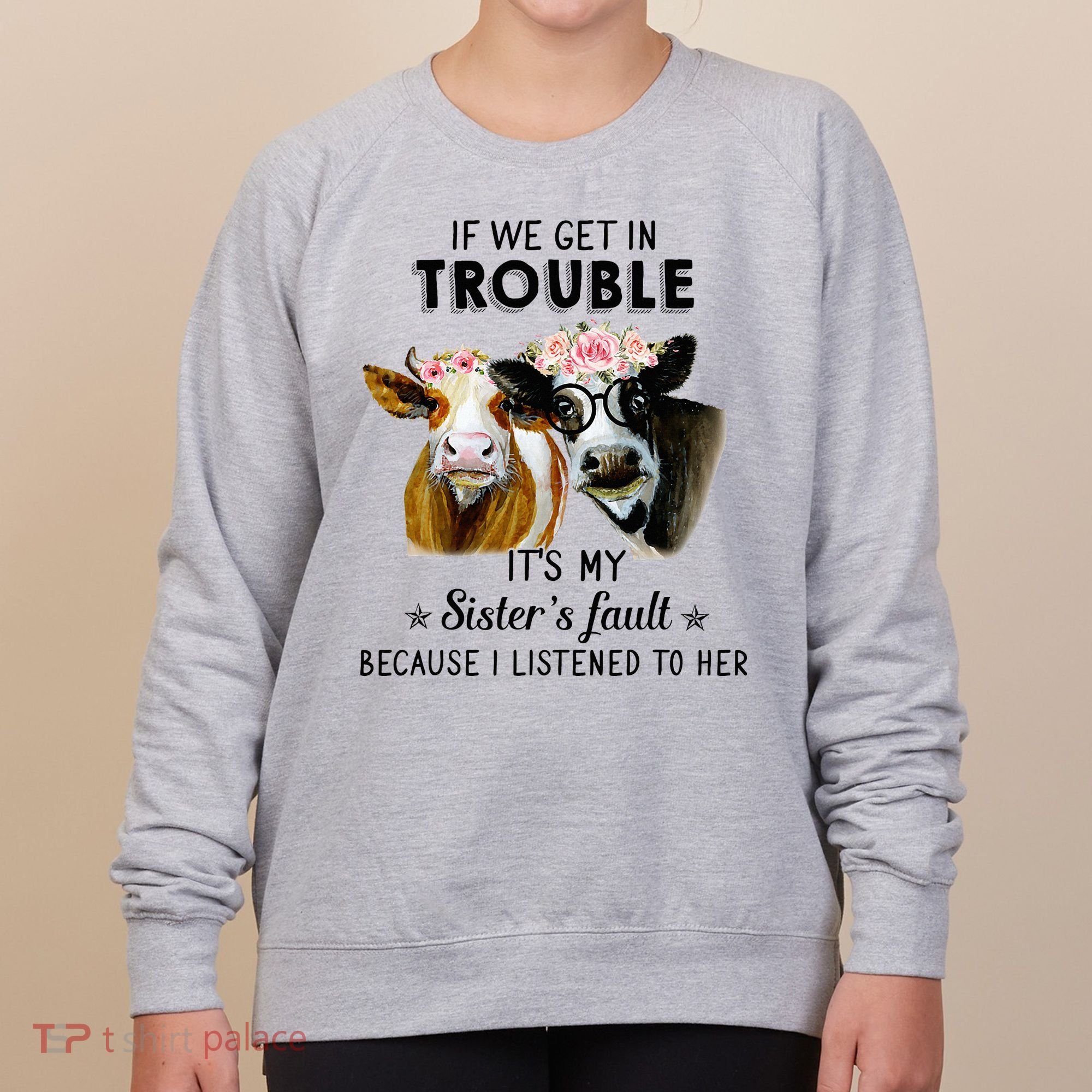 If We Get In Trouble ItS My SisterS Fault Women's Sweatshirt