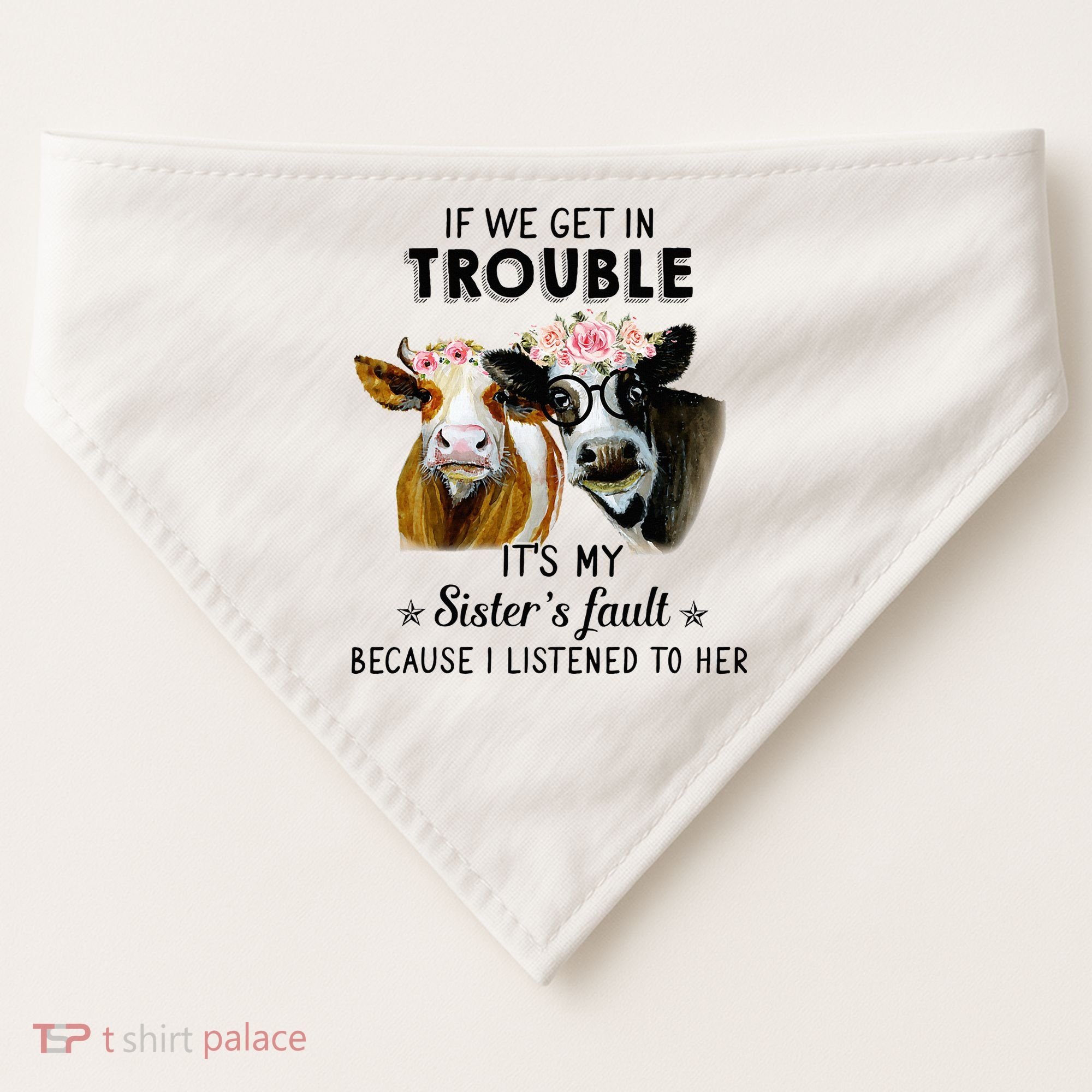 If We Get In Trouble ItS My SisterS Fault USA-Made Doggie Bandana