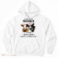 If We Get In Trouble ItS My SisterS Fault Hoodie thumb 0