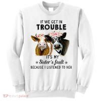 If We Get In Trouble ItS My SisterS Fault Sweatshirt thumb 0