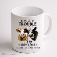 If We Get In Trouble ItS My SisterS Fault Coffee Mug thumb 1