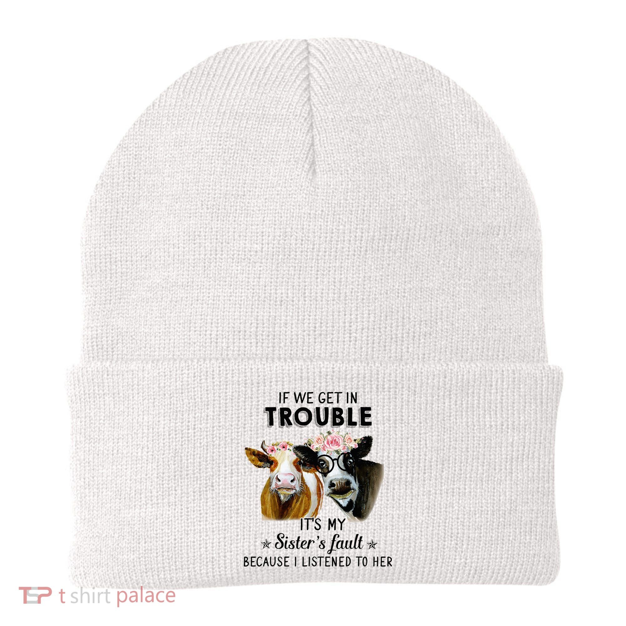 If We Get In Trouble ItS My SisterS Fault Beanie