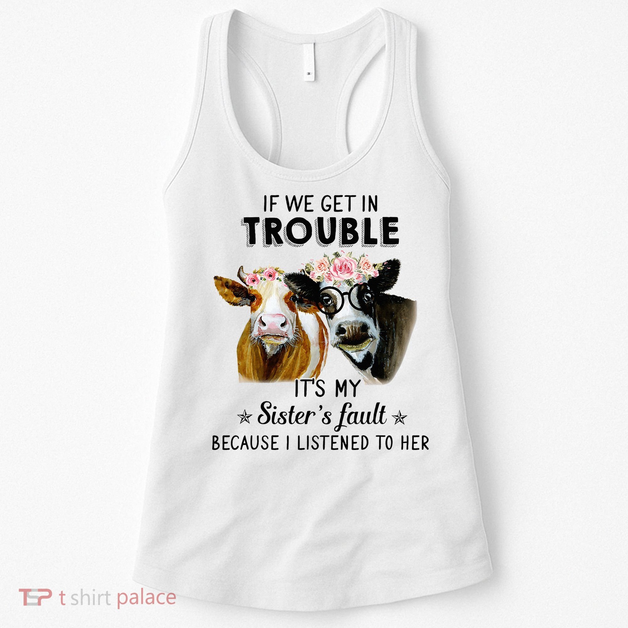 If We Get In Trouble ItS My SisterS Fault Women's Tank Top