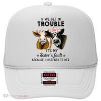 If We Get In Trouble ItS My SisterS Fault Hat thumb 0