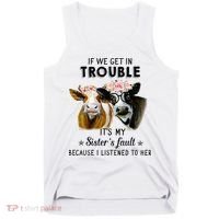 If We Get In Trouble ItS My SisterS Fault Tank Top thumb 0