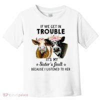 If We Get In Trouble ItS My SisterS Fault Toddler T-Shirt thumb 0