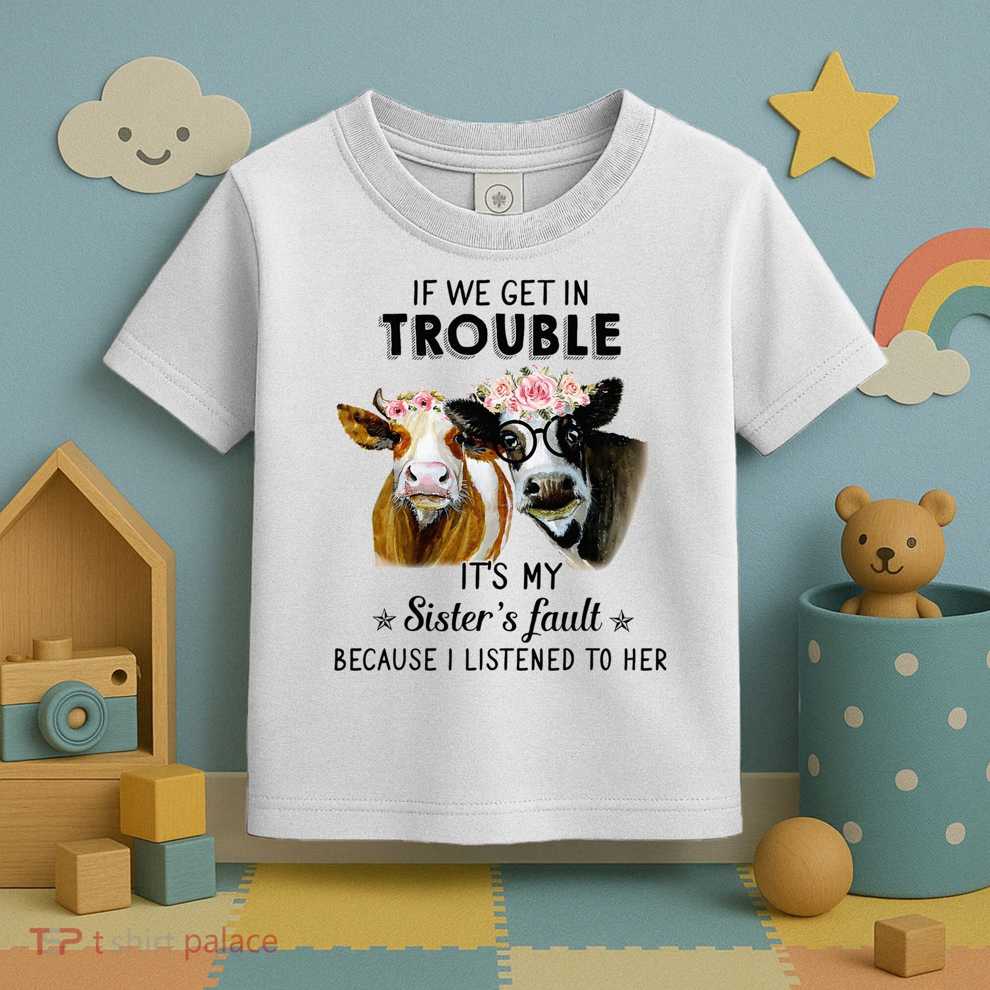 If We Get In Trouble ItS My SisterS Fault Toddler T-Shirt