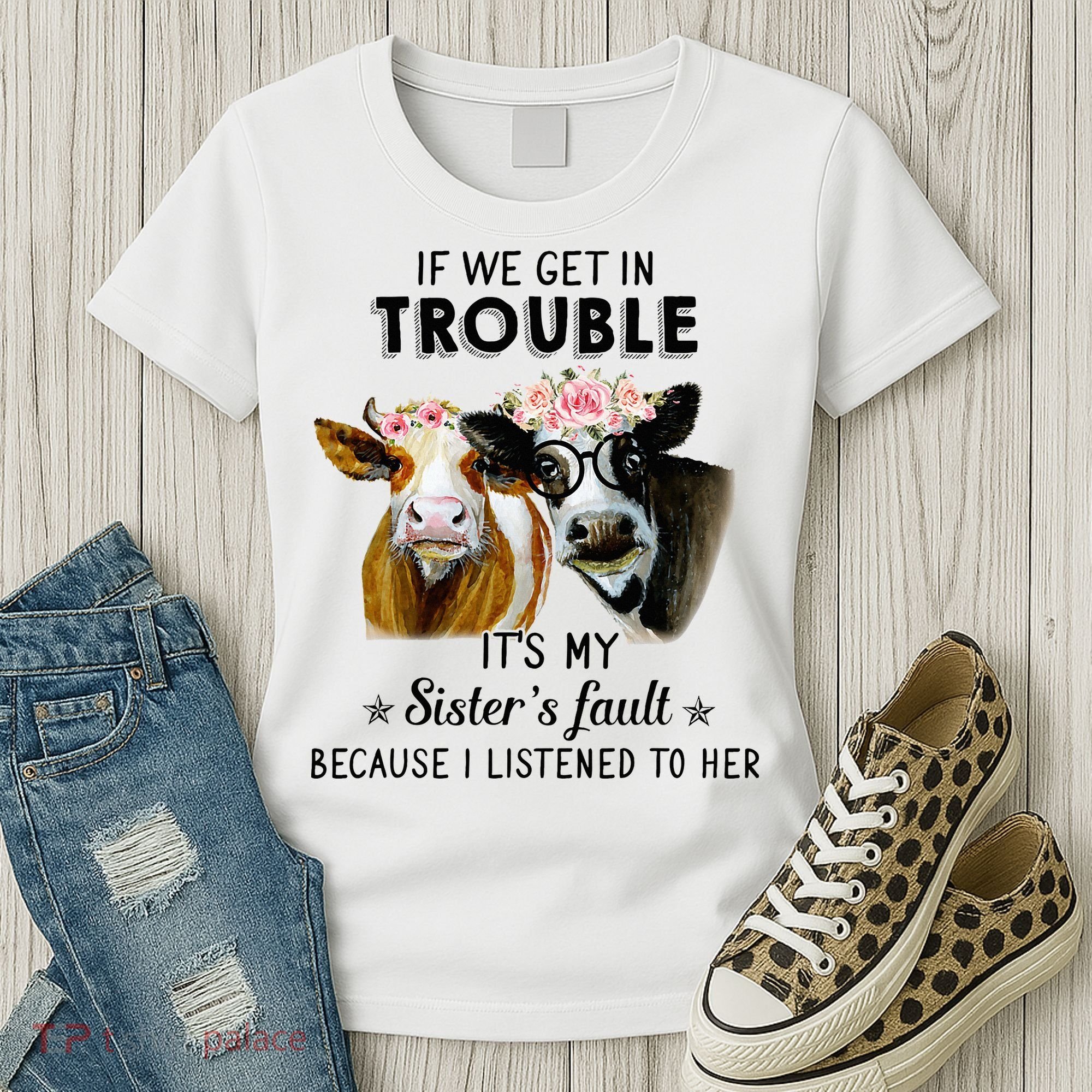 If We Get In Trouble ItS My SisterS Fault Women's T-Shirt