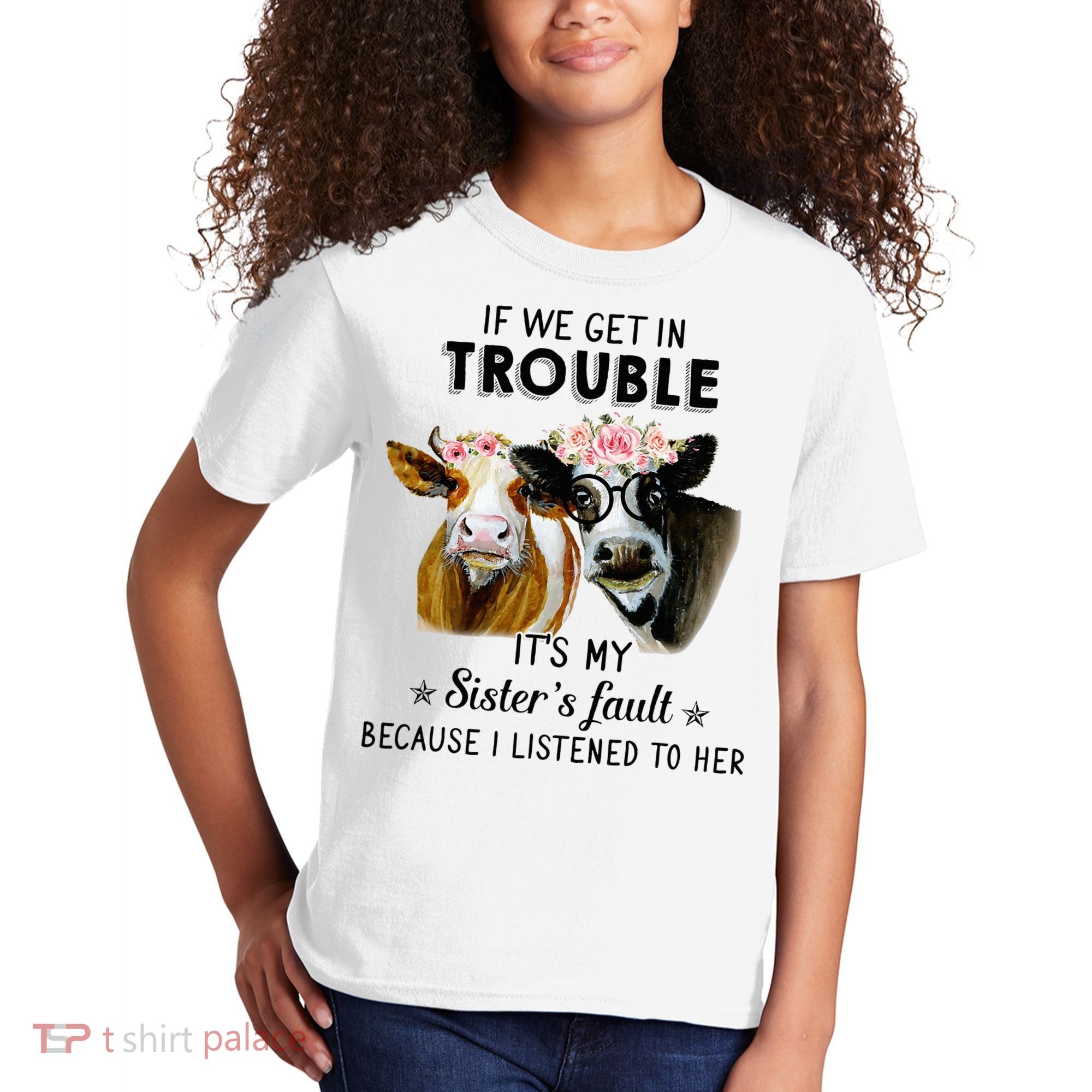 If We Get In Trouble ItS My SisterS Fault Kids T-Shirt