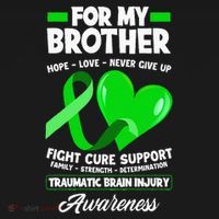 I Wear Green For My Brother TBI Brain Injury Awareness T-Shirt thumb 7
