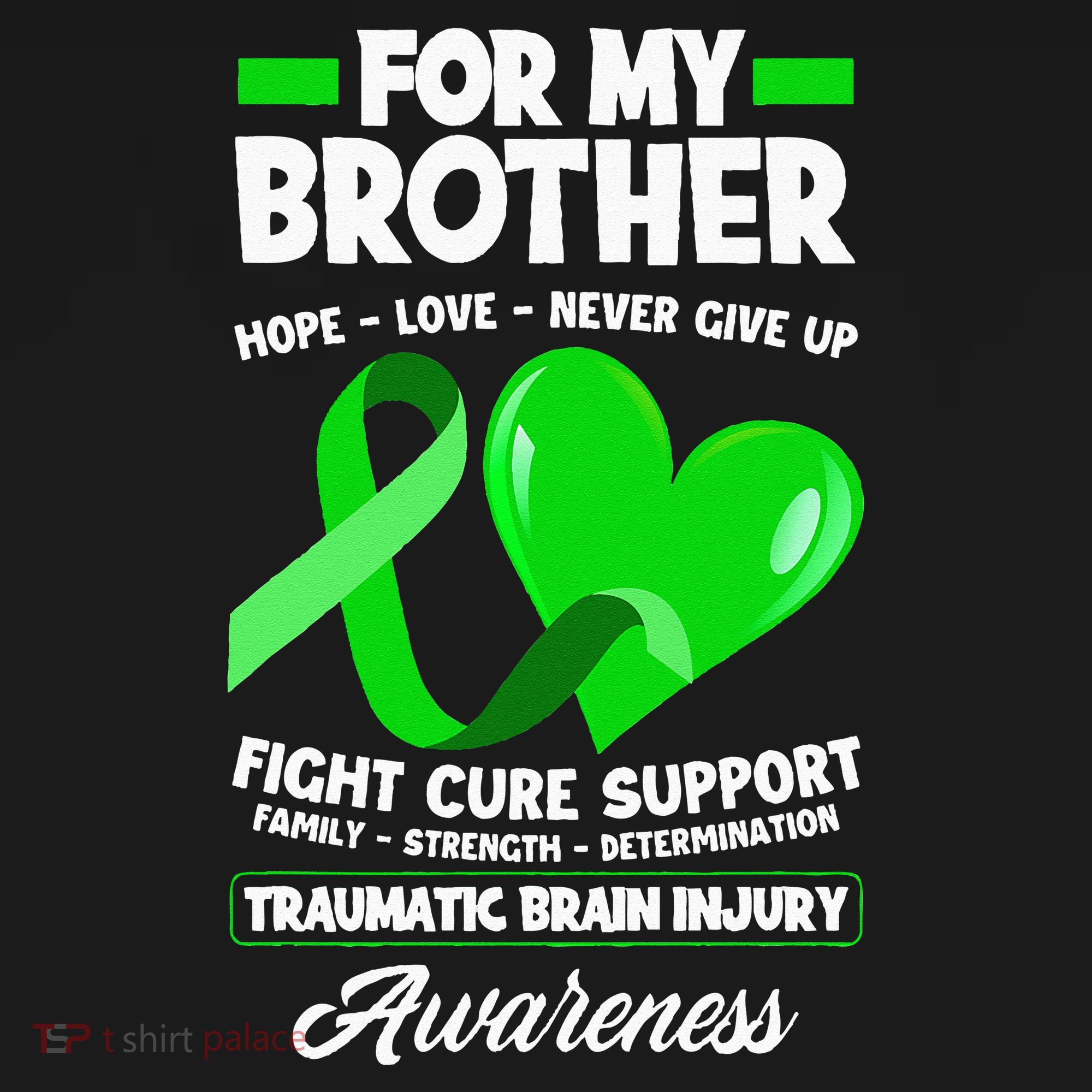 I Wear Green For My Brother TBI Brain Injury Awareness T-Shirt