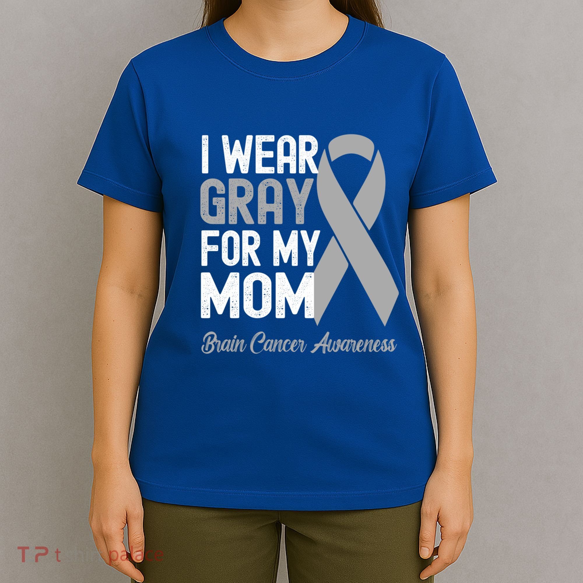 I Wear Gray For My Mom Brain Cancer Awareness Cool Gift T-Shirt