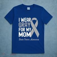 I Wear Gray For My Mom Brain Cancer Awareness Cool Gift T-Shirt thumb 5