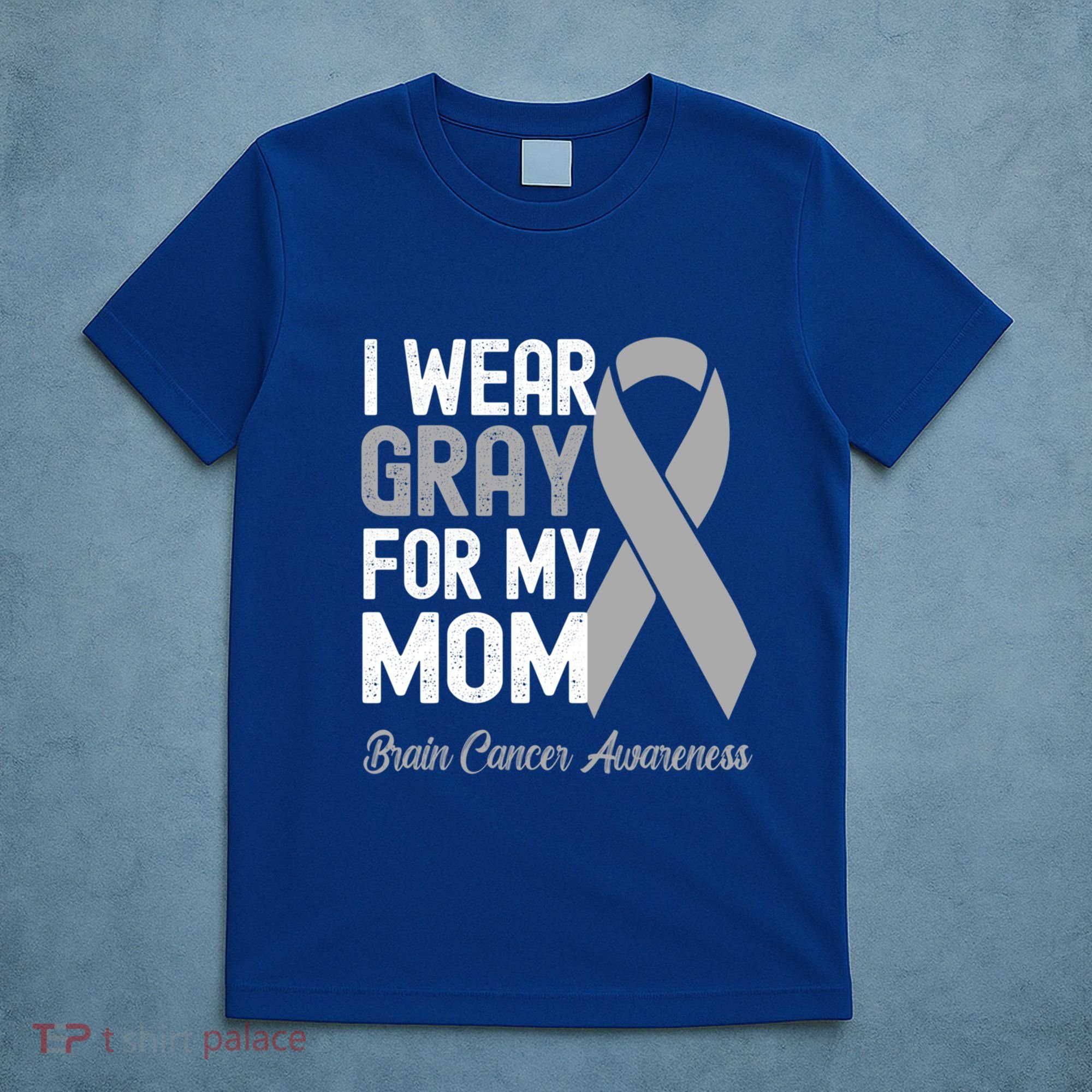 I Wear Gray For My Mom Brain Cancer Awareness Cool Gift T-Shirt