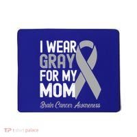 I Wear Gray For My Mom Brain Cancer Awareness Cool Gift Mousepad thumb 0