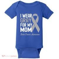 I Wear Gray For My Mom Brain Cancer Awareness Cool Gift Baby Bodysuit thumb 0
