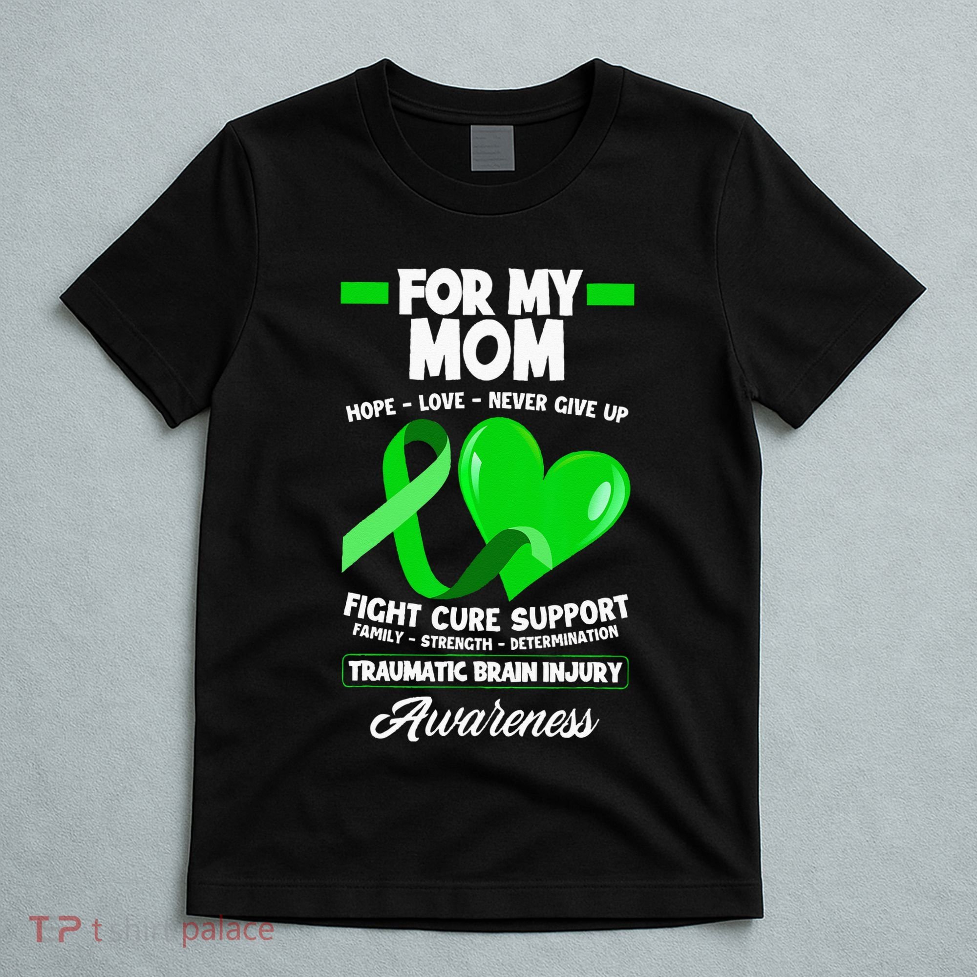 I Wear Green For My Mom Mother TBI Brain Injury Awareness T-Shirt
