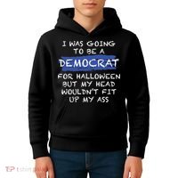 I Was Going To Be A Democrat For Halloween But My Head Woul Don't Fit Up My Ass Kids Hoodie thumb 4