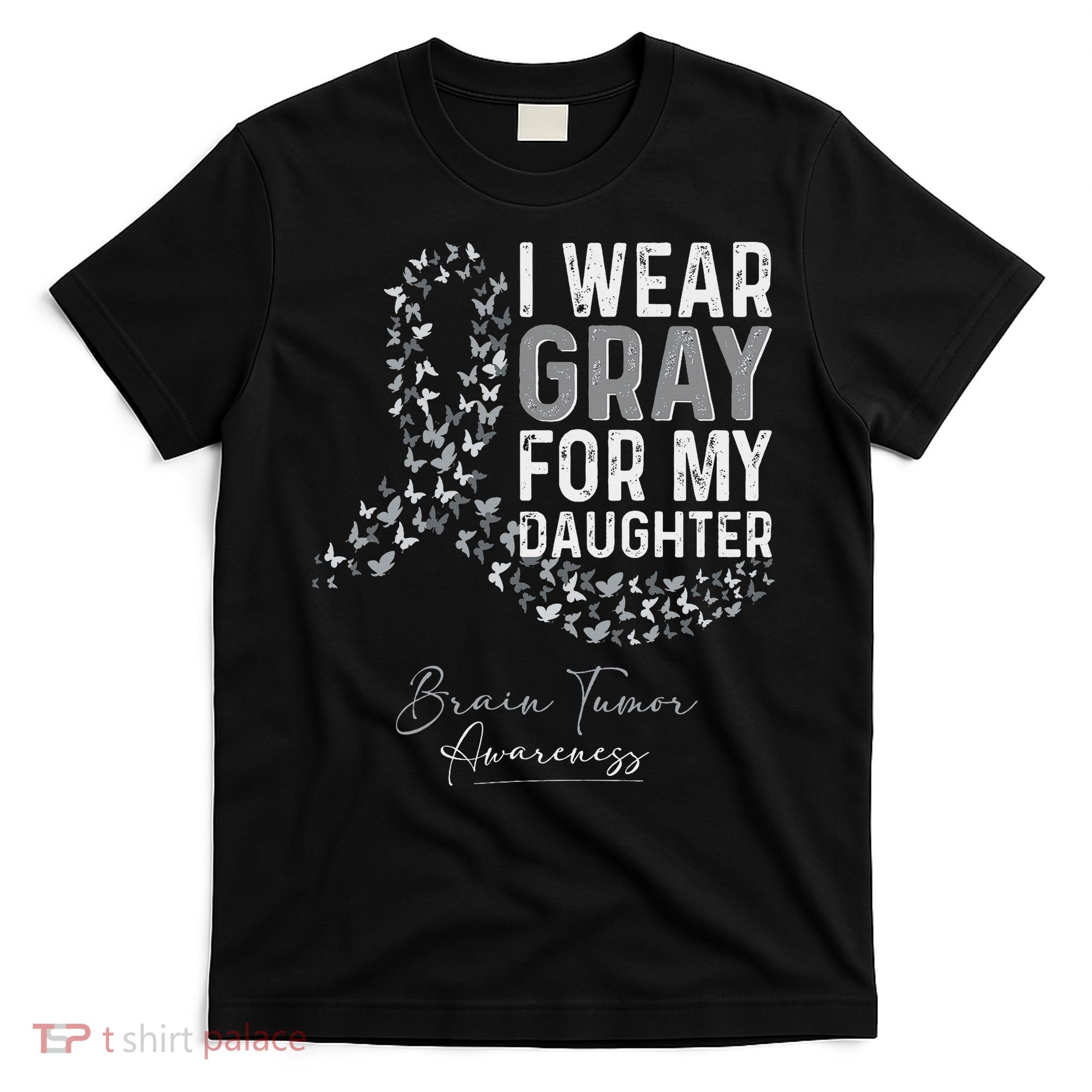 I Wear Gray For My Daughter Brain Tumor Awareness Month T-Shirt