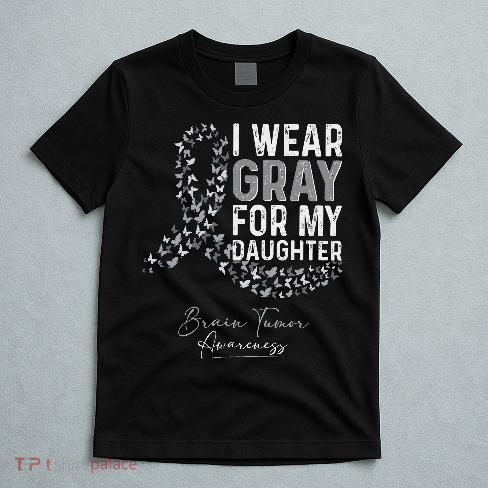 I Wear Gray For My Daughter Brain Tumor Awareness Month T-Shirt