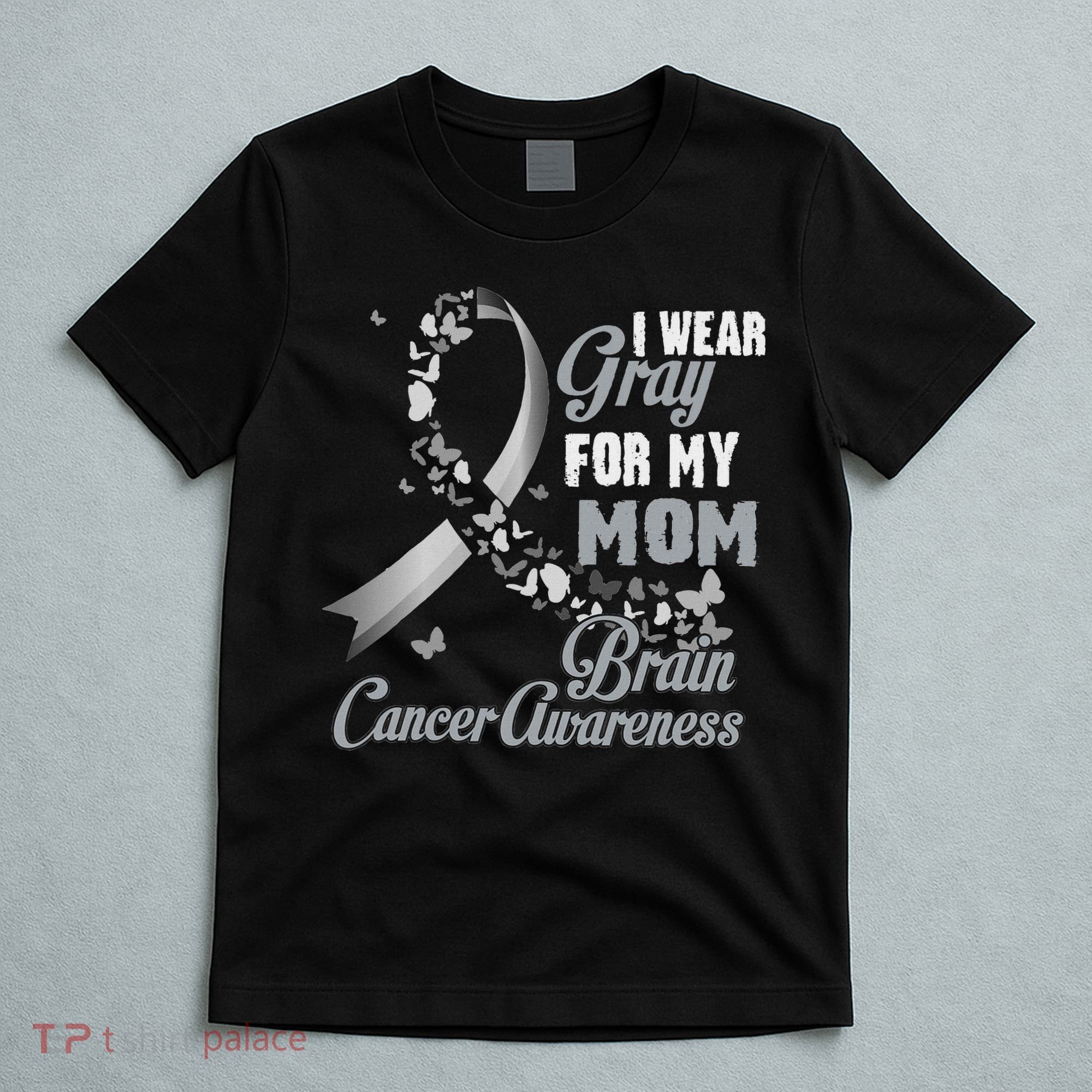 I Wear Grey For My Mom Brain Cancer Awareness T-Shirt