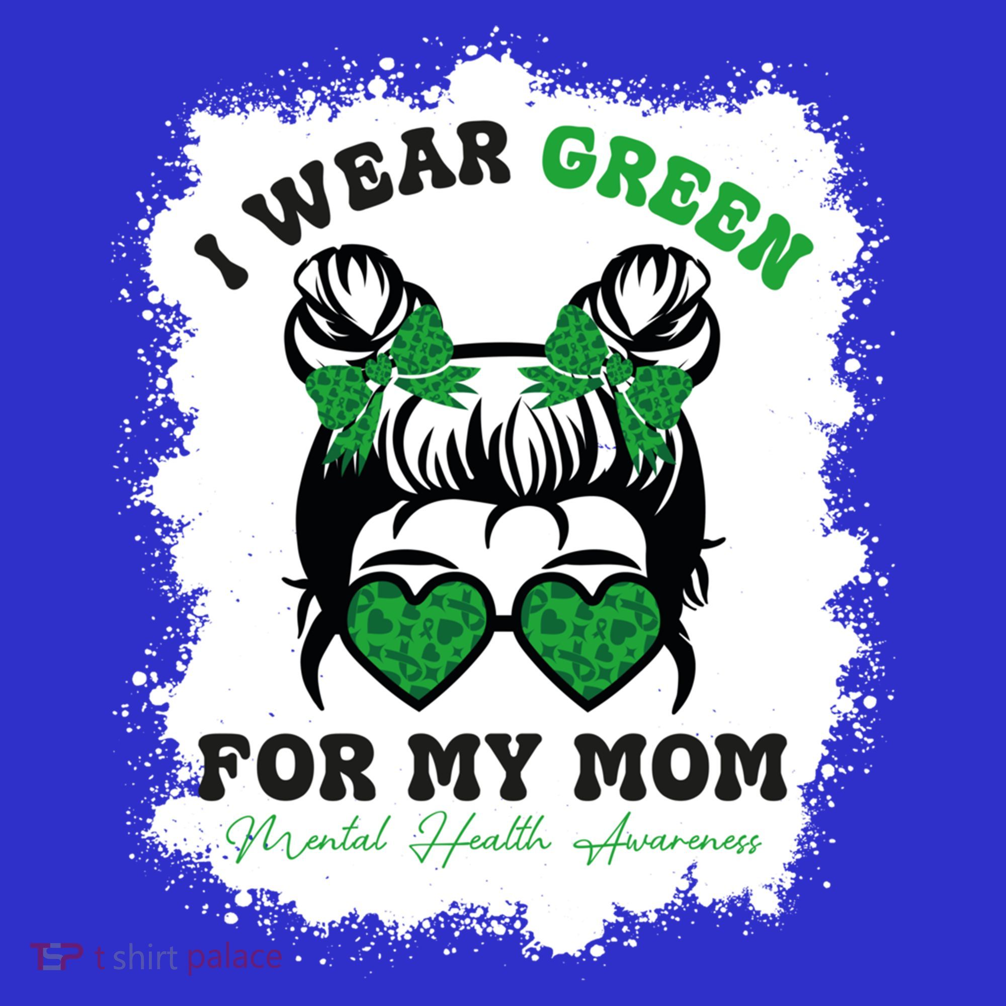 I Wear Green For My Mom Tal Health Awareness Month Gift T-Shirt