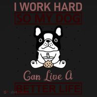 I Work Hard So My Dog Can Live A Better Life Coaster thumb 2