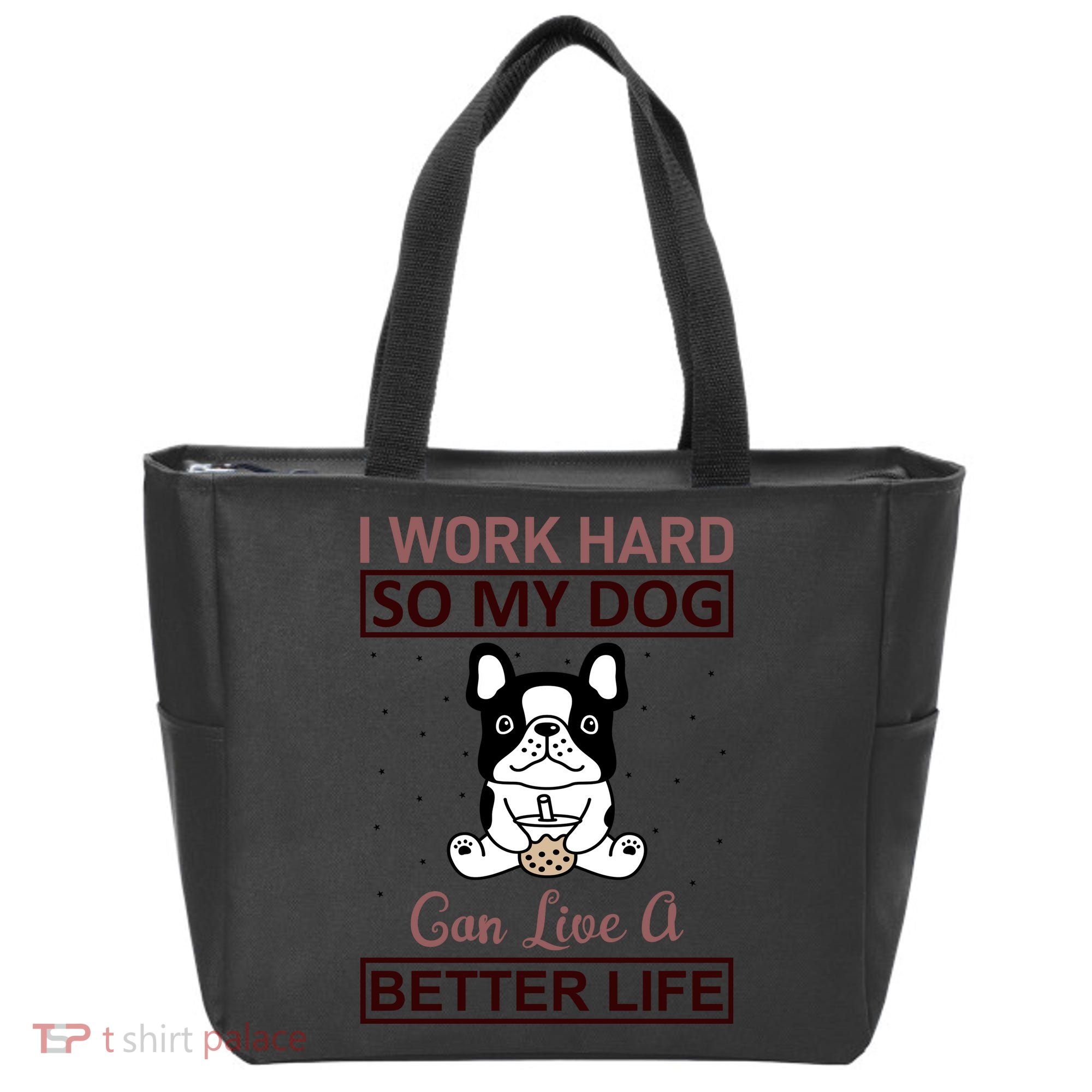 I Work Hard So My Dog Can Live A Better Life Tote Bag