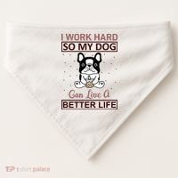 I Work Hard So My Dog Can Live A Better Life USA-Made Doggie Bandana thumb 0