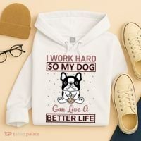 I Work Hard So My Dog Can Live A Better Life Hoodie thumb 4