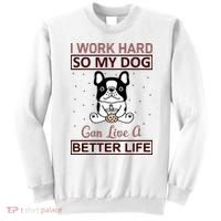 I Work Hard So My Dog Can Live A Better Life Sweatshirt thumb 0